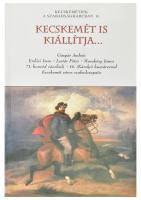 Kecskemét is kiállítja... Gáspár András, Erdősi Imre, Lestár Péter, Muraközy János, 71. honvéd zászlóalj, 16. (Károlyi) huszárezred, Kecskemét város szabadcsapata. Szerk. Székelyné Kőrösi Ilona. Kecskemétiek a szabadságharcban II. Kecskemét, 2002. Kiadja a Bács-Kiskun Megyei Önkormányzat Katona József Múzeuma. Kiadói papírkötésben, jó állapotban.