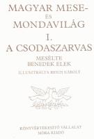 Benedek Elek: Magyar mese és mondavilág I-III. köt. I. köt.: A csodaszarvas. II. köt.: A fekete kisa...