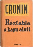 A. J. Cronin: Réztábla a kapu alatt. Regény. Bp., 1938.,Dante. Kiadói egészvászon-kötés, kissé szakadt kiadói papír védőborítóban, jó állapotban. Papírborítóval együtt ritka!