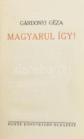 Gárdonyi Géza: Magyarul így! Bp., 1938, Dante, 364+(4) p. Első kiadás. Kiadói aranyozott egészvászon-kötés, kissé foltos borítóval.