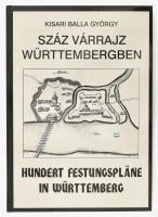 Kisari Balla György: Száz várrajz Württembergben. Hundert Festungspläne in Württemberg. DEDIKÁLT! Bp., 1998, Szerzői. Magyar és német nyelven. Gazdag képanyaggal illusztrált. Kiadói kartonált papírkötés. Számozott (067./500) és a szerző, Kisari Balla György (1932-) térképész által DEDIKÁLT példány!