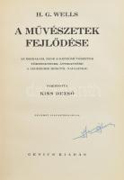 H. G. Wells : A művészetek fejlődése. Az irodalom, zene s képzőművészetek történetének áttekintése a legrégibb időktől napjainkig. Fordította Kiss Dezső. Százhét illusztrációval. Budapest, é.n., Genius Kiadás. Részben javított félbőr-kötésben, tulajdonosi névbejegyzéssel.