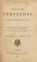 Heinrich, Gustav: Deutsche Verslehre, zunächst für höhere Lehranstalten von - - . Bp., 1878, Franklin-Társulat, VIII+144 p. Második kiadás. Német nyelven. Kiadói félvászon-kötés, kissé viseltes borítóval, sérült gerinccel, helyenként kissé foltos lapokkal.