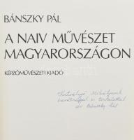 Bánszky Pál: A naiv művészet Magyarországon. A szerző, Bánszky Pál (1929-2015) művészettörténész és ...
