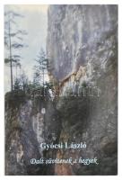 Gyócsi László: Dalt süvítenek a hegyek. (Útirajz.) A szerző, Gyócsi László által Kútvölgyi Mihály (1944-?) fotóművész részére DEDIKÁLT példány. Bp., 2007, Szerzői. Kiadói papírkötés.