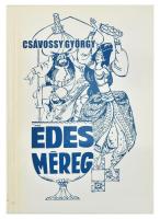 Csávossy György: Édes méreg. Három színmű. DEDIKÁLT! Székelyudvarhely, 2002, Erdélyi Gondolat. Kiadói papírkötés.