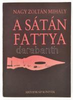 Nagy Zoltán Mihály: A sátán fattya. A szerző, Nagy Zoltán Mihály (1949-) József Attila-díjas kárpátaljai költő, író által Kútvölgyi Mihály (1944-?) fotóművész részére DEDIKÁLT példány! Benne Kútvölgyi Mihály a szerzőről készült fotójával, 11x16 cm. Bp. - Ungvár, 1991, Hatodik Síp. Kiadói papírkötés.