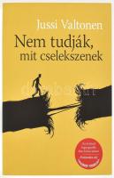 Jussi Valtonen: Nem tudják mit cselekszenek. A szerző, Valtonen, Jussi (1974-) finn pszichológus, író által DEDIKÁLT példány. Bp., 2017, Cser Kiadó. Kiadói papírkötés, angol nyelvű ajándékozási sorokkal.