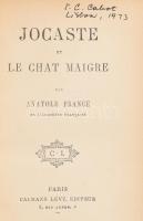 Anatole France: Jocaste et le chat maigre. Párizs, é.n, Calmann Lévy. Francia nyelven. 299p. Korabeli átkötött, aranyozott, bordázott félbőr-kötésben, aranyozott felső lapélekkel, kissé kopott gerinccel és borítóval, címlapon tulajdonosi névbejegyzéssel, néhány nagyon kevés lap kissé foltos.