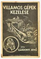 Gárdonyi Jenő: Villamos gépek kezelése. Bp., 1947., Szent István Társulat. Kiadói papírkötés, foltos.