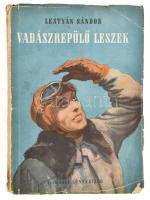 Lestyán Sándor: Vadászrepülő leszek. Bp., 1954.,Ifjúsági. Biai-Főglein István rajzaival. Kiadói papírkötésben, kopott, foltos borítóval, gyűrődésekkel a borítón, sérült gerinccel.