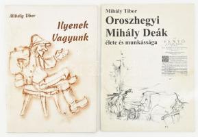 Mihály Tibor 2 műve:  Oroszhegyi Mihály Deák élet és munkássága.;  Ilyenek vagyunk. Vallomások. Oroszhegy, 2001-2002, Szerzői, 59 p.; 48 p. Kiadói papírkötések.