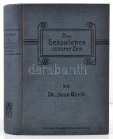 Dr. Iwan Bloch: Das Sexualleben unserer Zeit. Berlin, 1907, Louis Marcus. Német nyelven. Kiadói egészvászon-kötés, jó állapotban.