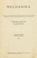 Taraba István: Mechanika. A M. Kir. Állami Mechanikai és Elektromos Ipari Szakiskola tanulói és felső tanfolyamának hallgatói számára. Bp., 1930, Vörösváry László. Kiadói egészvászon kötés, foltos, kopottas állapotban.