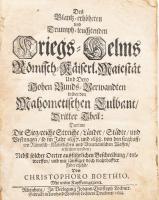 Boethius, Cristophoro: Des Glantz-erhöheten und Triumph-leuchtenden Kriegs-Helms... Dritter Theil. Nürnberg, 1688. Lochner.VI + 592 + (20) p. Korabeli bordázott egészbőr kötésben sérült gerinccel A török elleni háborúkról szóló munka benne az erdélyi, moldovai harcok leírásával / Description of the battles against the Ottoman Turks in Transylvania, Moldova, Romania: rare complete volume