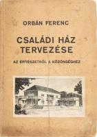 Orbán Ferenc: Családi ház tervezése. Az építészetről a közönséghez. Orbán Ferenc (1874-1961) által DEDIKÁLT! H.n., 1931, A szerző. Kiadói papírkötés, gerincnél szakadt, viseltes állapotban.