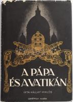 Kállay Miklós: A pápa és a Vatikán. Bp., 1935, Cserépfalvi. Gazdag képanyaggal illusztrált. Kiadói aranyozott egészvászon-kötés, szakadozott kiadói papír védőborítóban.