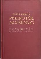 [Hedin, Sven (1865-1952)] Sven Hedin: Pekingtől Moszkváig. Ford.: Dr. Balassa József. Bp.,(1925), Franklin, 1 (címkép, Sven Hedin) t.+231+1 p.+1 (kihajtható térkép) t. Szövegközti és egészoldalas fekete-fehér fotókkal. Kiadói aranyozott egészvászon-kötés, kopott borítóval, ex libris-szel.