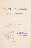 [Télfy Iván] Télfy János: A classica philologia encyclopaediája. Pest, 1864., Emich Gusztáv, 196 + XIII p. Egyetlen kiadás. Korabeli aranyozott gerincű félvászon-kötés, a borítón kis kopásnyomokkal, kissé (foxing) foltos lapokkal, régi intézményi bélyegzésekkel.