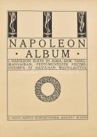 Napoleon album. I. Napoleon élete és kora, írók tanulmányaiban, festőművészek festményeiben és rajza...