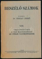 1945 Beszélő számok. XIII. Világtörténet, a mai Magyarország, az utolsó földbirtokosok. Szerk.: Dr. Zentay Dezső. Bp., 1942., Egyetemi nyomda. Papírkötésben 108p..