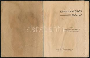 Hofecker Ferenc: A Krisztinaváros múltja Bp., 1903 . Bichler j. 32p. Kiadói papírborítóval, foltos l...
