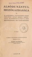 Kiss Elemér (szerk.): Alsódunántul mezőgazdasága és az Alsódunántúli Mezőgazdasági Kamara területéhe...