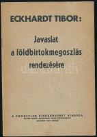 Eckhardt Tibor: Javaslat a földbirtokmegoszlás rendezésére. Bp., 1939, Független Kisgazdapárt (Athenaeum-ny.), 43+(1) p. Kiadói tűzött papírkötés, jó állapotban, helyenként ceruzás aláhúzásokkal.