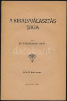 Dr. Ferdinandy Géza: A királyválasztás joga. Bp., 1920, (Globus-ny.), 20 p. Kiadói tűzött papírkötés, a hátsó borítón kis folttal, helyenként ceruzás aláhúzásokkal.