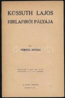 Vértes István: Kossuth Lajos hírlapírói pályája. Bp., 1941, A Sajtó kiadása (Fráter és Társa-ny.), 2...