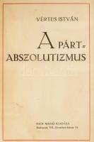 Vértes István: A párt-abszolutizmus. Bp., é.n. [1917?], Dick Manó, 157+(3) p. Átkötött félvászon-kötésben, az eredeti elülső papírborító bekötve, egy lapon kisebb lapszéli hiánnyal.