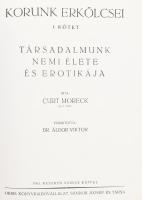 Curt Moreck: Korunk erkölcsei I. kötet. Társadalmunk nemi élete és erotikája. Budapest, é.n., Orbis. Gazdag, többségében erotikus képanyaggal illusztrált. Kiadó egészvászon kötésben, kissé sérült gerinccel, kopott és foltos borítóval, megerősített címképpel. Unicus!