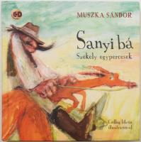 Muszka Sándor: Sanyi bá. Székely egypercesek. Csillag István illusztrációival. Bp., 2018, Előretolt Helyőrség Íróakadémia. CD-melléklettel. Kiadói kartonált papírkötés.