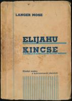 Langer Mose: Elijahu kincse. Ifjúsági regény a marannusok idejéből. H.n., [1946], Langer Mór (Fischhof-ny.). Kiadói papírkötés, kiadói foltos, kissé szakadt papír védőborítóval, címlapon korabeli ajándékozási sorokkal.