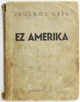 Zsoldos Géza: Ez Amerika. Bp., 1942, szerzői. Kiadói papírkötés, sérült gerinccel, foltos borítóval.