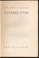 Szabó Dezső: Egyenes úton. (Az 1933. évi magyar könyvnapra). Bp., [1933], Genius, 210+(2) p. A borít...