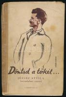 József Attila: Döntsd a tőkét... - - forradalmi versei. (Bp.), 1945, Cserépfalvi, 56 p. A borító Kádár György munkája. Kiadói papírkötés, sérült, a könyvtesttől elvált borítóval, ragasztott gerinccel.