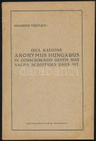 Mészáros Eduardus (Mészáros Ede):Qua ratione Anonymus Hungarus in conscribendis gestis suis Sacra Scriptura usus sit. Pécs, 1936, Magyar Kir. Erzsébet Tudományegyetem rektora. 38p. Latin nyelven. Kiadói papírkötés, kissé sérült gerinccel, borítón apró foltokkal.