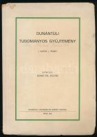 Dunántúli Tudományos Gyűjtemény. Szerk.: Szabó Pál Zoltán. 1. köt. 1. füz. Pécs, 1947, Dunántúli Tud...