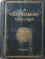 A világháború 1914-1918. Különös tekintettel Magyarország és a magyar csapatok szereplésére. Szerk. ...