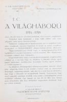 A világháború 1914-1918. Különös tekintettel Magyarország és a magyar csapatok szereplésére. Szerk. ...