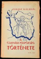 Juhász Kálmán: A Csanádi püspökség története 1386-1434./ Csanádvármegyei Könyvtár/ Makó, 1947. Szent Gellért nyomda. VI + 143 p.; Kiadói papírkötésben gerincen kis sérüléssel