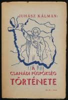 Juhász Kálmán: A Csanádi püspökség története 1386-1434./ Csanádvármegyei Könyvtár/ Makó, 1947. Szent Gellért nyomda. VI + 143 p.; Kiadói papírkötésben