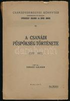 Juhász Kálmán: A Csanádi püspökség története 1500-1552./ Csanádvármegyei Könyvtár/ Makó, 1947. Szent Gellért nyomda. VI + 159 p.; Kiadói papírkötésben