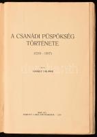 Juhász Kálmán: A Csanádi püspökség története 1243-1307./ Csanádvármegyei Könyvtár/ Makó, 1933. Csaná...