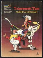 cca 1980 Talpraesett Tom (Lucky Luke) - Amerikai császár, képregény. Újvidék, é.n., Forum, 46 p. Kiadói papírkötés, kissé viseltes állapotban, az utolsó lap hiányzik (de maga a képregény nem hiányos).