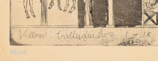 Würtz Ádám (1927-1994): Villon balladáihoz. Rézkarc, papír. Jelzett. Számozott: 50/46. Lapszéli szak...