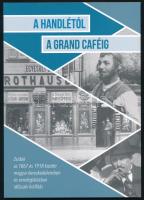 A Handlétól a Grand Caféig. Zsidók az 1867 és 1918 közötti magyar kereskedelemben és vendéglátásban. Időszaki kiállítás. Szerk.: Török Róbert. Bp., 2018, Magyar Kereskedelmi és Vendéglátóipari Múzeum, 64 p. Gazdag képanyaggal illusztrált. Kiadói papírkötés.