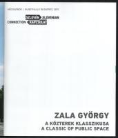 Szatmári Gizella: Zala György. A közterek klasszikusa. A classic of public space. Szerk.: Wirth Imre...