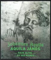 Kerny Terézia: Johannes Aquila. Aquila János ... keze által... ... By his hands. Szerk.: Wirth Imre. Kiállítási katalógus. Bp., 2015, Műcsarnok. Magyar és angol nyelven. Gazdag képanyaggal illusztrált. Kiadói papírkötés.